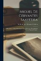 Miguel De Cervantes Saavedra: El Ingenioso Hidalgo Don Quijote De La Mancha, Tricentenario De Sua Primeira Edicao...