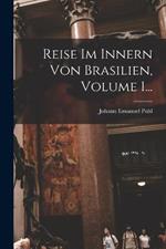 Reise Im Innern Von Brasilien, Volume 1...