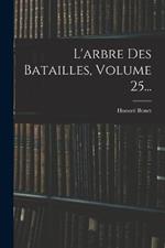 L'arbre Des Batailles, Volume 25...