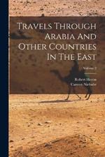 Travels Through Arabia And Other Countries In The East; Volume 2