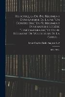 Historiques Du 84e Regiment D'infanterie De Ligne un Contre Dix, Du 9e Regiment D'infanterie Legere l'incomparable, Et Du 4e Regiment De Voltigeurs De La Garde ...: 1684-1904...