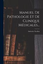 Manuel De Pathologie Et De Clinique Medicales...