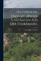 Historische Erzhahlungen und Sagen aus der Steiermark.