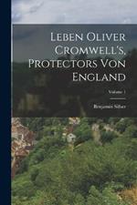 Leben Oliver Cromwell's, Protectors Von England; Volume 1