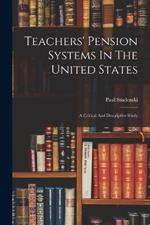 Teachers' Pension Systems In The United States: A Critical And Descriptive Study