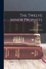 The Twelve Minor Prophets; Volume 1