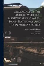 Memorials Of The Sixtieth Wedding Anniversary Of Sarah Swain Hathaway And John Murray Forbes: Feb. 8, 1834-1894