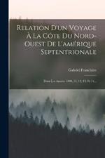 Relation D'un Voyage A La Cote Du Nord-ouest De L'amerique Septentrionale: Dans Les Annees 1810, 11, 12, 13, Et 14...