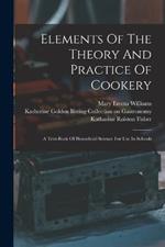 Elements Of The Theory And Practice Of Cookery: A Text-book Of Household Science For Use In Schools