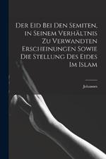 Der Eid bei den Semiten, in seinem Verhaltnis zu verwandten Erscheinungen sowie die Stellung des Eides im Islam