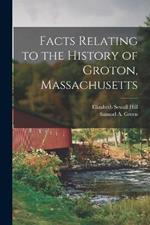 Facts Relating to the History of Groton, Massachusetts