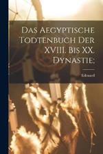 Das aegyptische Todtenbuch der XVIII. bis XX. Dynastie;