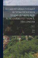 Elementarmathematik vom höheren Standpunkte aus. Ausgearbeitet von E. Hellinger; Band 2