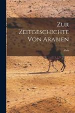 Zur Zeitgeschichte von Arabien