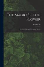 The Magic Speech Flower: Or, Little Luke and His Animal Friends