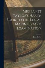 Mrs. Janet Taylor's Hand-book to the Local Marine Board Examination