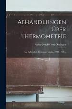 Abhandlungen über Thermometrie: Von Fahrenheit, Réaumur, Celsius, (1724, 1730 ...