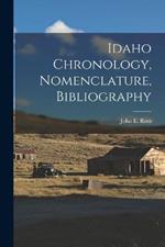 Idaho Chronology, Nomenclature, Bibliography