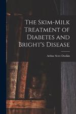 The Skim-milk Treatment of Diabetes and Bright's Disease