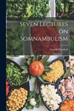 Seven Lectures on Somnambulism