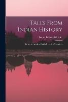 Tales From Indian History: Being the Annals of India Retold in Narratives