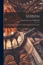 Serbien: Geographisch, Statistisch und Kulturgeschichtlich Dargestellt