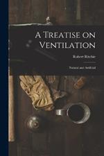 A Treatise on Ventilation: Natural and Artificial