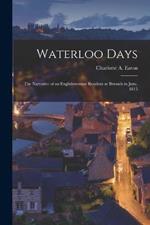 Waterloo Days: The Narrative of an Englishwoman Resident at Brussels in June, 1815