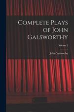 Complete Plays of John Galsworthy; Volume 2