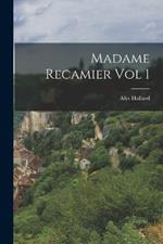 Madame Recamier Vol 1