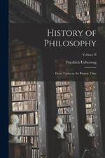 History of Philosophy: From Thales to the Present Time; Volume II