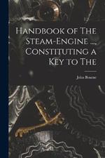 Handbook of The Steam-engine ..., Constituting a key to The