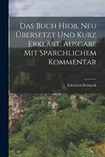 Das Buch Hiob, neu ubersetzt und Kurz erklart, Ausgabe mit Sparchlichem Kommentar