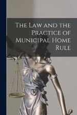 The Law and the Practice of Municipal Home Rule