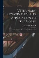 Veterinary Homopathy in its Application to the Horse: Including a Code of Common Suggestive Symptoms