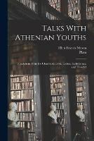 Talks With Athenian Youths; Translations From the Charmides, Lysis, Laches, Euthydemus, and Theaetet
