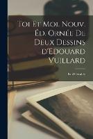 Toi et moi. Nouv. ed. ornee de deux dessins d'Edouard Vuillard