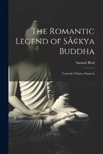 The Romantic Legend of Sakya Buddha: From the Chinese-Sanscrit