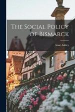 The Social Policy of Bismarck