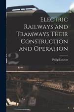 Electric Railways and Tramways Their Construction and Operation