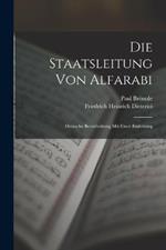 Die Staatsleitung von Alfarabi: Deutsche Beearbeitung mit Einer Einleitung