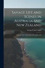 Savage Life and Scenes in Australia and New Zealand: Being an Artist's Impressions of Countries And