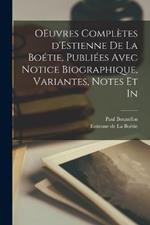 OEuvres completes d'Estienne de la Boetie, publiees avec notice biographique, variantes, notes et in