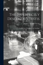 The Imperfectly Descended Testis: Its Anatomy, Physiology and Pathology