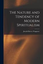 The Nature and Tendency of Modern Spiritualism