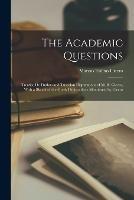 The Academic Questions: Treatise De Finibus and Tusculan Disputations of M. R. Cicero, With a Sketch of the Greek Philosophers Mentioned by Cicero