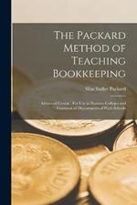 The Packard Method of Teaching Bookkeeping: Advanced Course: For Use in Business Colleges and Commercial Departments of High Schools