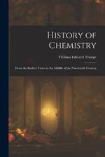 History of Chemistry: From the Earliest Times to the Middle of the Nineteenth Century