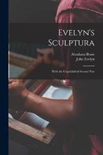 Evelyn's Sculptura: With the Unpublished Second Part