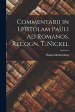 Commentarii in Epistolam Pauli Ad Romanos, Recogn. T. Nickel